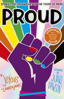 Proud: Stories, Poetry and Art on the Theme of Pride (Anniversary Edition)