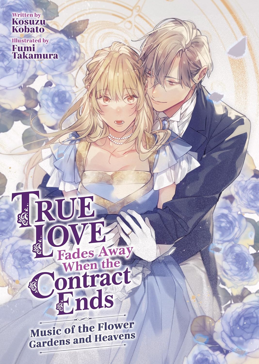 True Love Fades Away When the Contract Ends (Light Novel) Volume 2 - Music of the Flower Gardens and Heavens