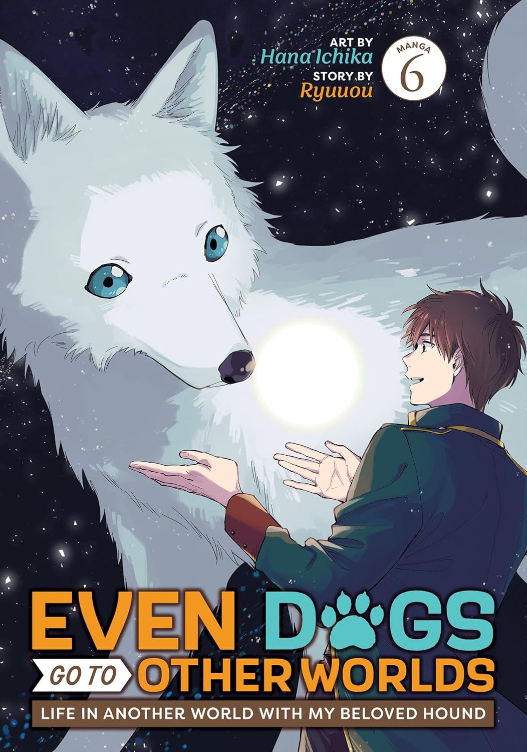 Even Dogs Go to Other Worlds: Life in Another World With My Beloved Hound Volume 6