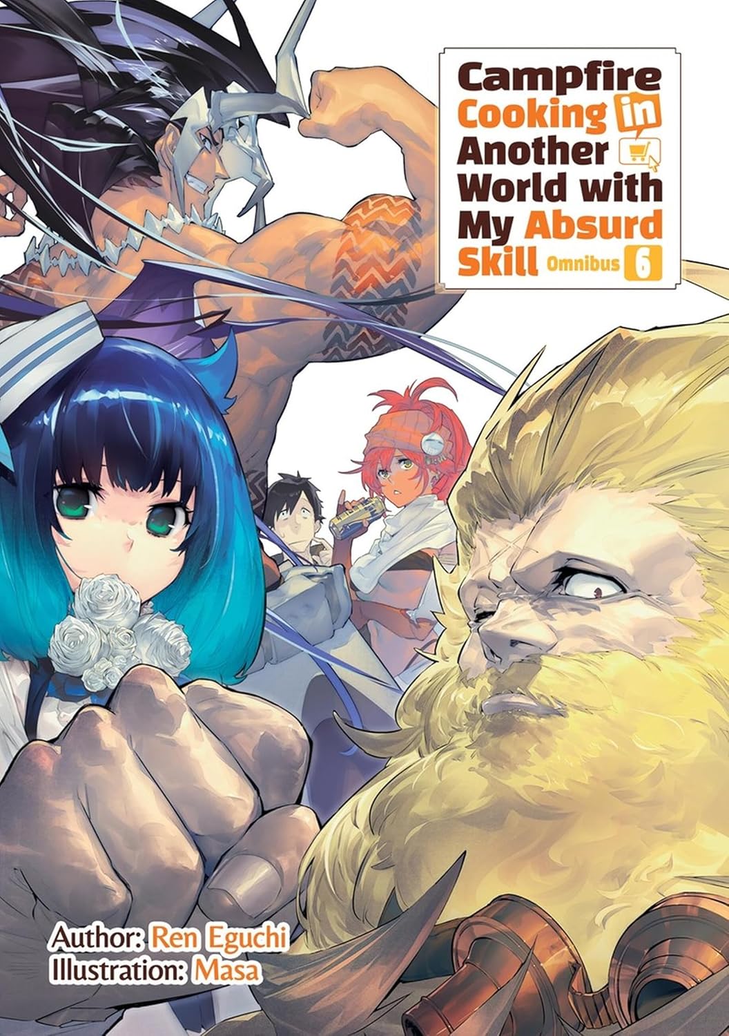 Campfire Cooking in Another World With My Absurd Skill Light Novel Omnibus Volume 6