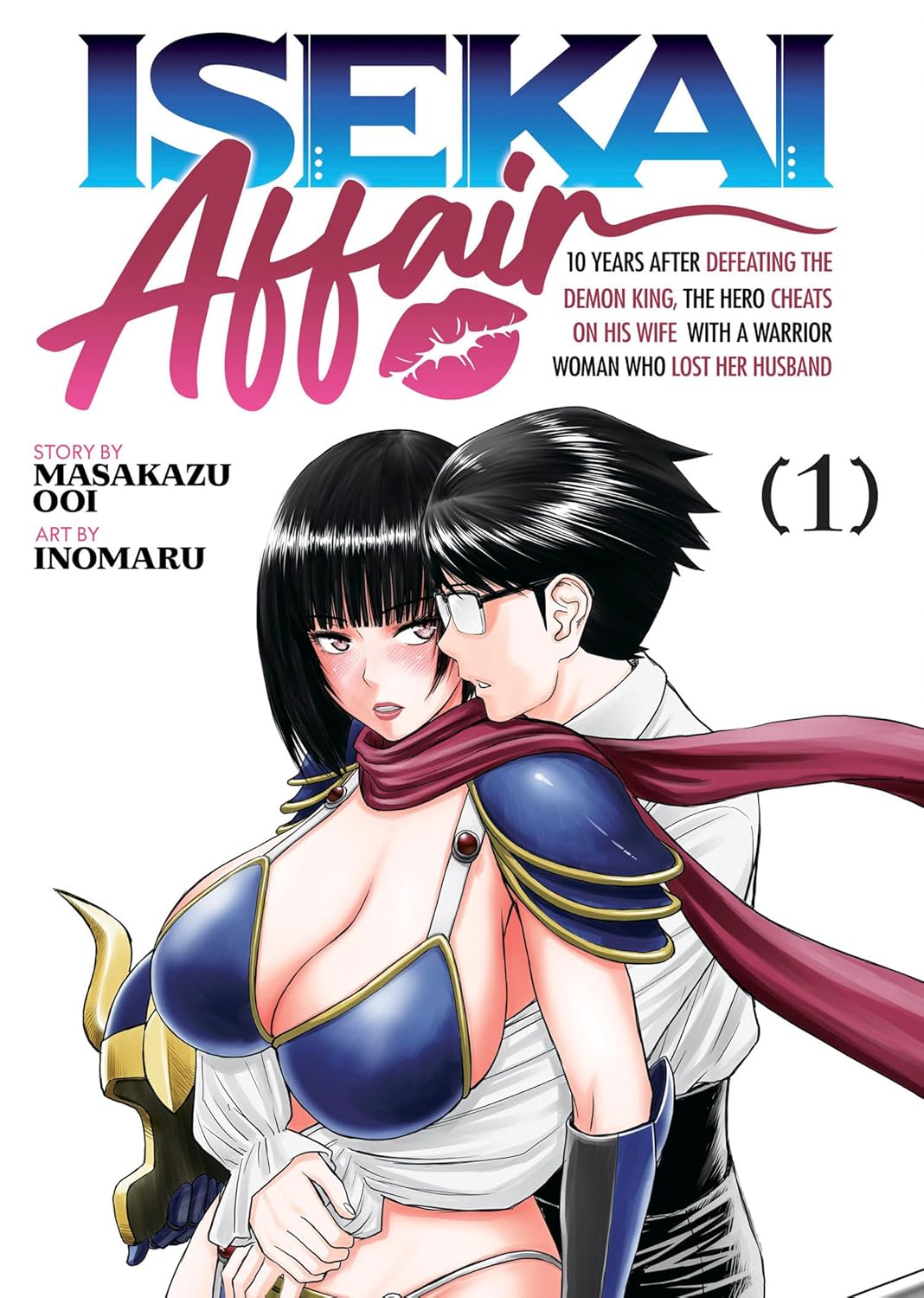 ISEKAI AFFAIR: 10 Years After Defeating the Demon King, the Hero Cheats on His Wife With a Warrior Woman Who Lost Her Husband Volume 1