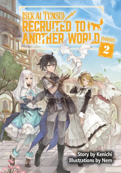 Isekai Tensei: Recruited to Another World Light Novel Omnibus Volume 2