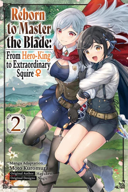 Reborn to Master the Blade: From Hero-King to Extraordinary Squire Volume 2 Manga