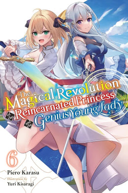 The Magical Revolution Of The Reincarnated Princess And The Genius Young Lady Light Novel Volume 6