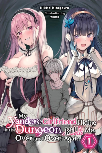 My Yandere Girlfriend Hiding in the Dungeon Kills Me Over and Over Again Light Novel Volume 1