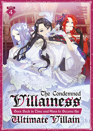 The Condemned Villainess Goes Back in Time and Aims to Become the Ultimate Villain (Light Novel) Volume 4