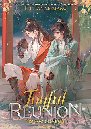Joyful Reunion: Fei Tian Ye Xiang Novel Volume 5