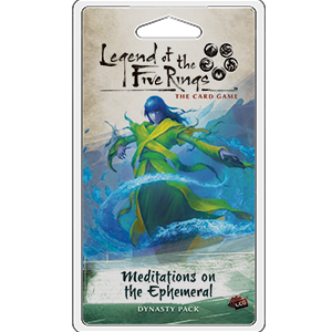 Legend of the Five Rings Meditations on the Ephemeral Dynasty Pack