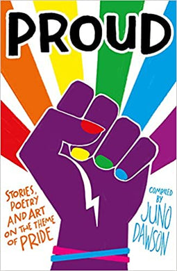 Proud: Stories, Poetry and Art on the Theme of Pride