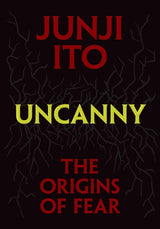 Junji Ito Uncanny: The Origins of Fear