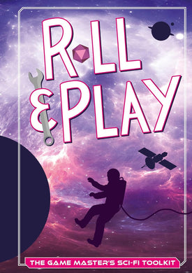 Roll And Play: Game Master's Sci-Fi Toolkit