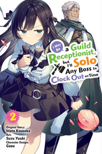 I May Be a Guild Receptionist, but I’ll Solo Any Boss to Clock Out on Time Volume 2 manga