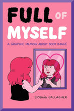 Indlæs billede i gallerifremviser, Full of Myself: A Graphic Memoir About Body Image