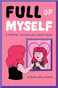 Fuld af mig selv: En grafisk erindringsbog om kropsbillede