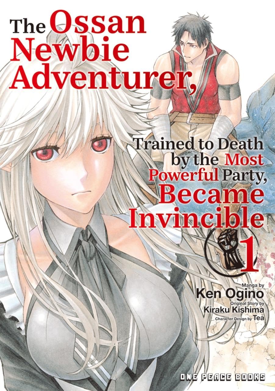The Ossan Newbie Adventurer, Trained to Death by the Most Powerful Party, Became Invincible Volume 1
