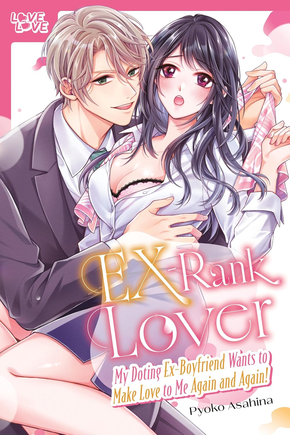 EX-Rank Lover: My Doting Ex-Boyfriend Wants to Make Love to Me Again and Again!