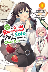 I May Be a Guild Receptionist, but I’ll Solo Any Boss to Clock Out on Time Volume 4 Manga