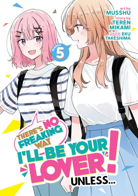 There’s No Freaking Way I’ll be Your Lover! Unless… Volume 5 Manga