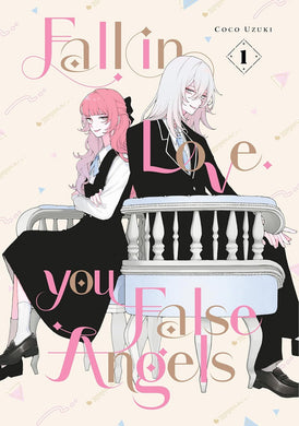 Fall In Love, You False Angels Volume 1