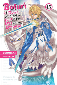 Bofuri: I Don't Want to Get Hurt, so I'll Max Out My Defense Light Novel Volume 15