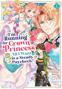 I'm Running for Crown Princess, but All I Want is a Steady Paycheck! Volume 1