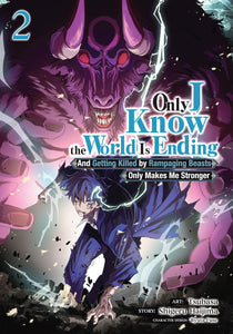 Only I Know the World Is Ending and Getting Killed by Rampaging Beasts Only Makes Me Stronger Volume 2