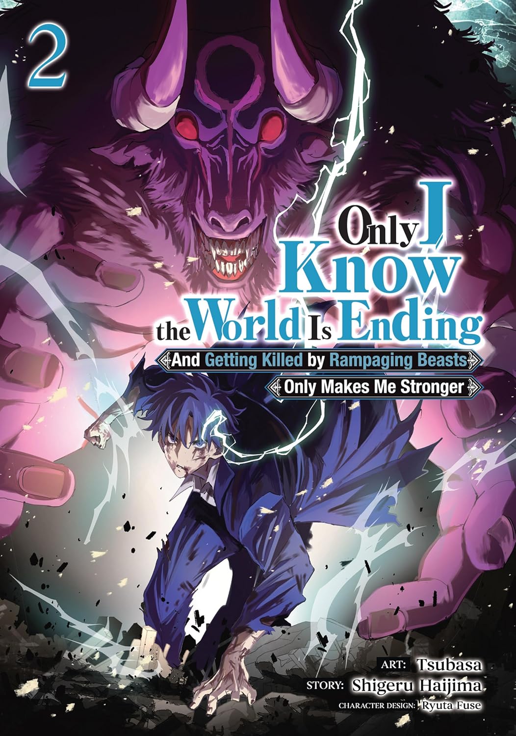 Only I Know the World Is Ending and Getting Killed by Rampaging Beasts Only Makes Me Stronger Volume 2