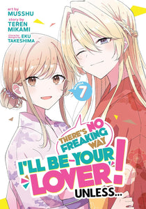 There’s No Freaking Way I’ll be Your Lover! Unless… Volume 7 Manga