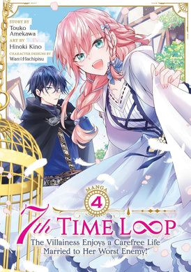 7th Time Loop The Villainess Enjoys A Carefree Life Married To Her Worst Enemy! Volume 4