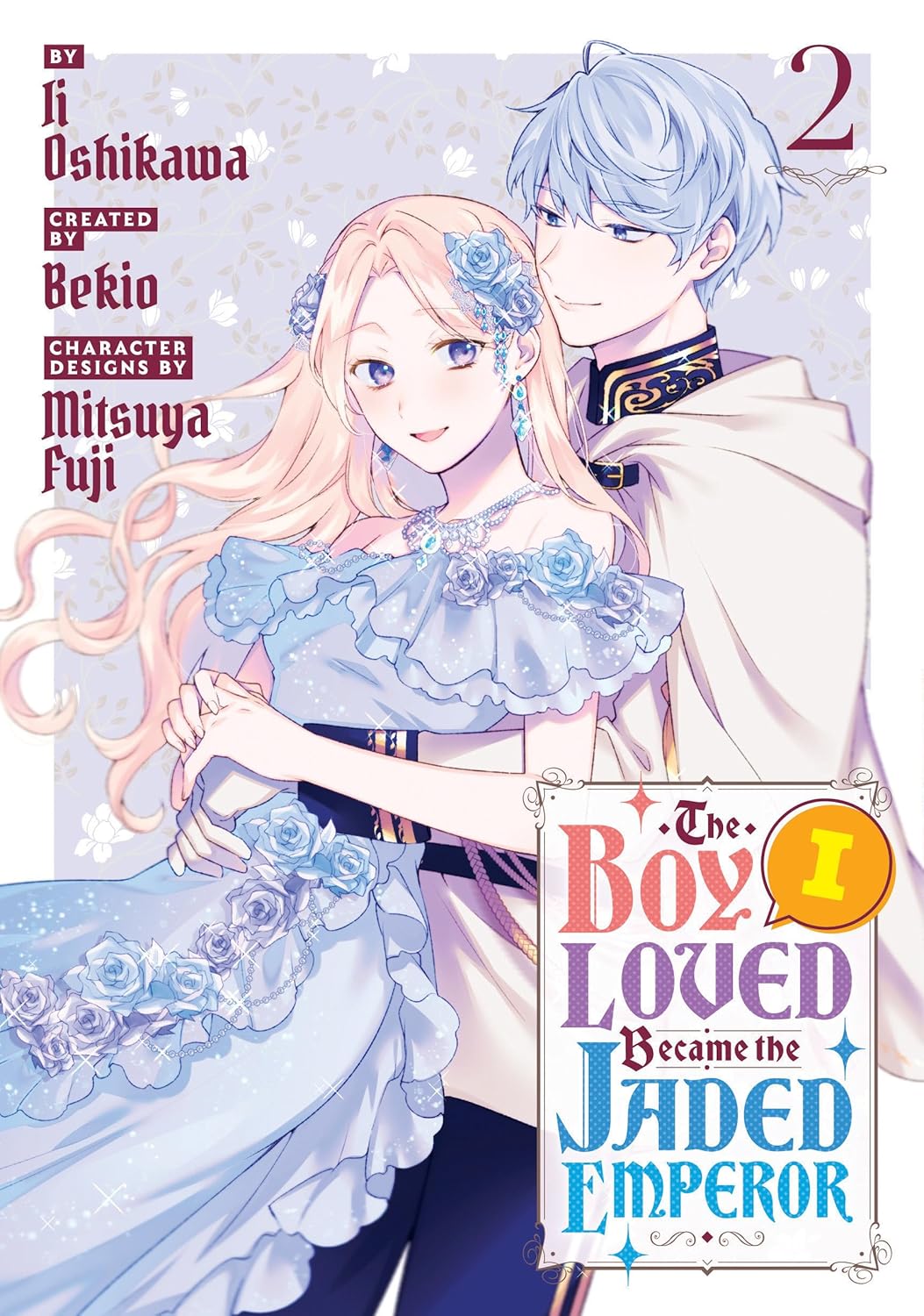 The Boy I Loved Became the Jaded Emperor Volume 2