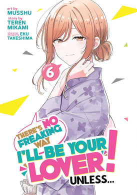 There’s No Freaking Way I’ll be Your Lover! Unless… Volume 6 Manga