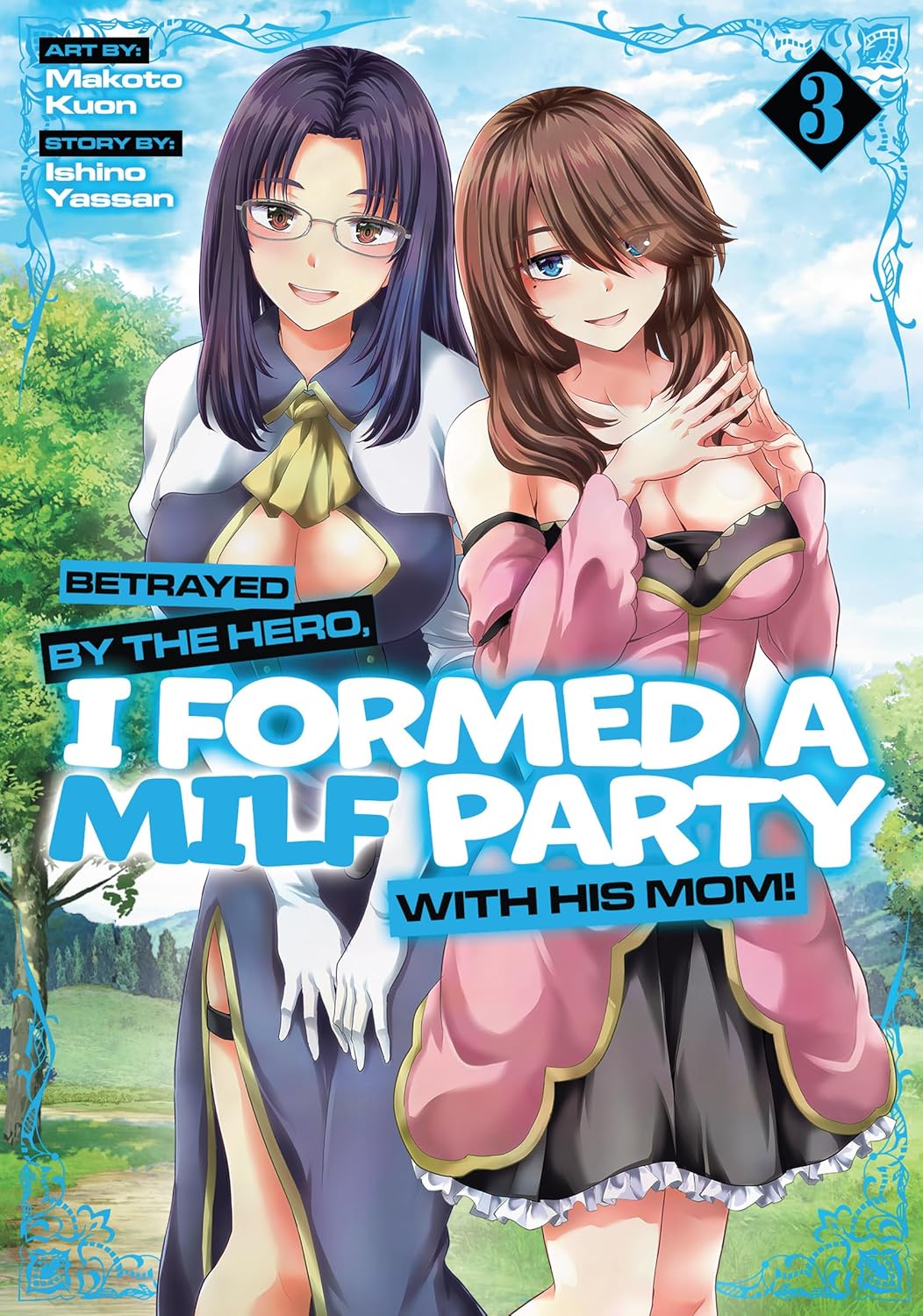 Betrayed by the Hero, I Formed a MILF Party with His Mom! Manga Volume 3