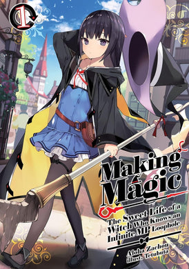 Making Magic: The Sweet Life of a Witch Who Knows an Infinite MP Loophole Light Novel Volume 1
