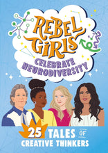 Load image into Gallery viewer, Rebel Girls Celebrate Neurodiversity: 25 Tales of Creative Thinkers