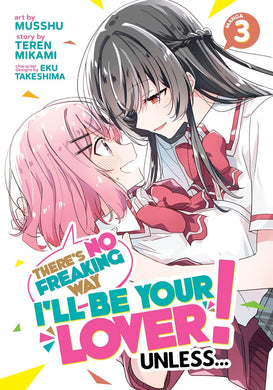 There’s No Freaking Way I’ll be Your Lover! Unless… Volume 3 Manga