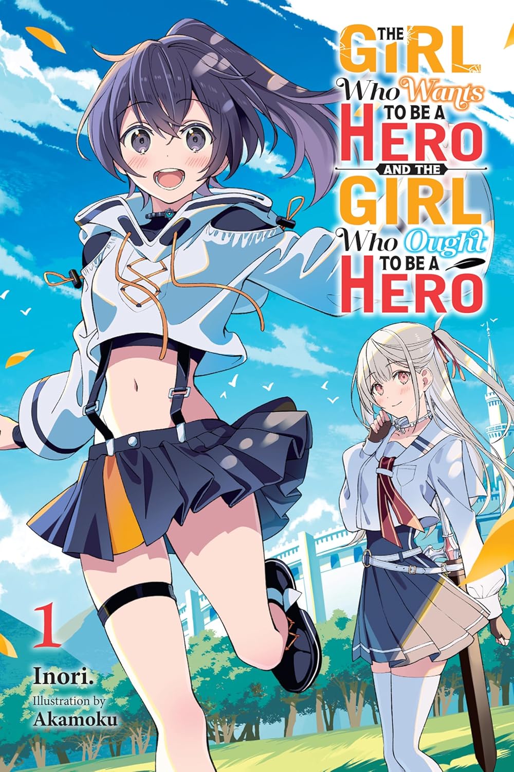 The Girl Who Wants to Be a Hero and the Girl Who Ought to Be a Hero Volume 1 Light Novel