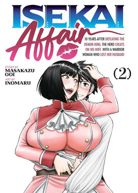 ISEKAI AFFAIR: 10 Years After Defeating the Demon King, the Hero Cheats on His Wife With a Warrior Woman Who Lost Her Husband Volume 2