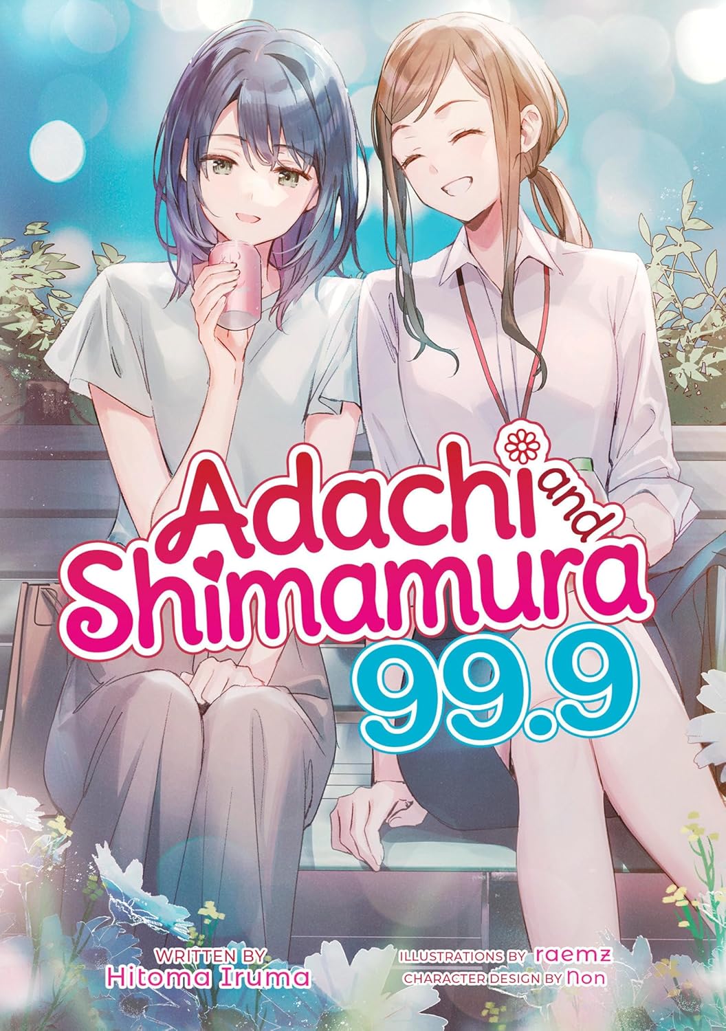 Adachi And Shimamura Light Novel Volume 99.9