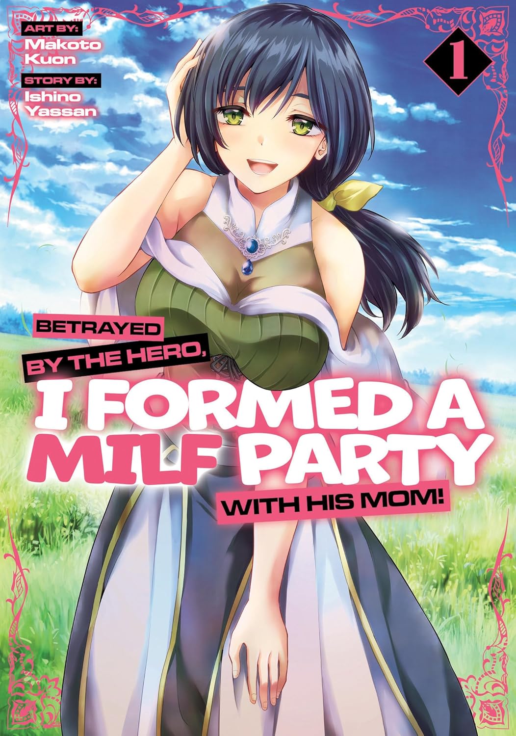 Betrayed by the Hero, I Formed a MILF Party with His Mom! Manga Volume 1