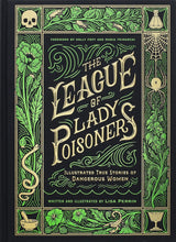 Load image into Gallery viewer, The League of Lady Poisoners: Illustrated True Stories of Dangerous Women Hardcover