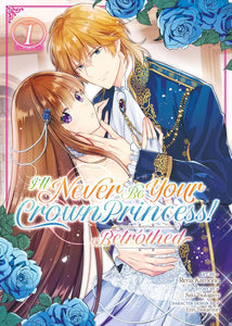 I'll Never Be Your Crown Princess! - Betrothed (Manga) Volume 1