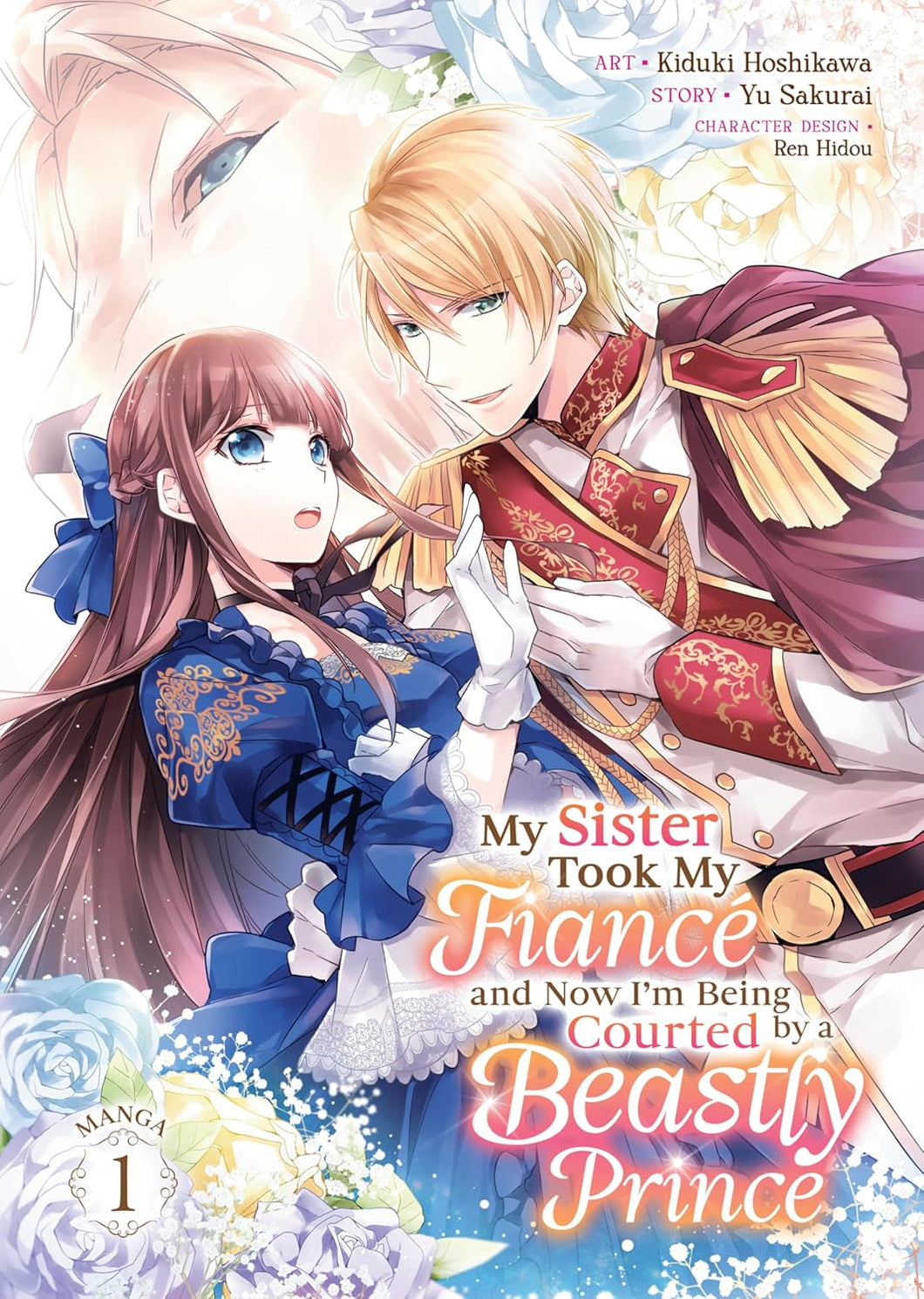 My Sister Took My Fiancé and Now I'm Being Courted by a Beastly Prince Volume 1