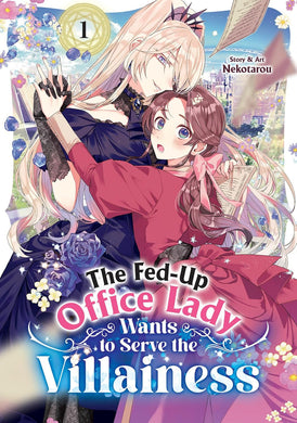 The Fed-Up Office Lady Wants to Serve the Villainess Volume 1