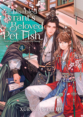 The Disabled Tyrant's Beloved Pet Fish: Canji Baojun De Zhangxin Yu Chong (Novel) Vol. 4 Special Edition
