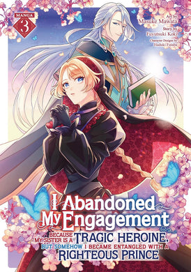 I Abandoned My Engagement Because My Sister is a Tragic Heroine, but Somehow I Became Entangled with a Righteous Prince (Manga) Volume 3