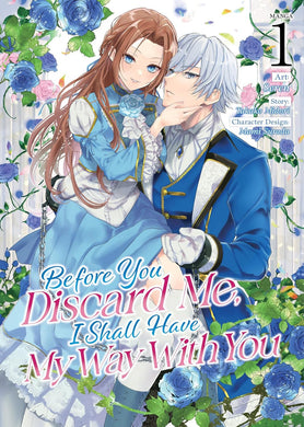 Before You Discard Me, I Shall Have My Way With You Volume 1