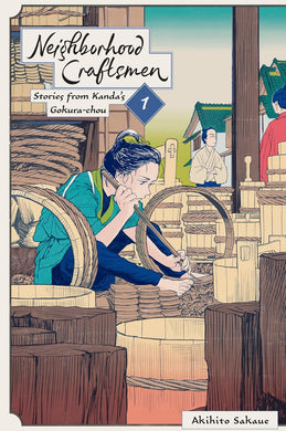 Neighborhood Craftsmen: Stories from Kanda's Gokura-chou Volume 1