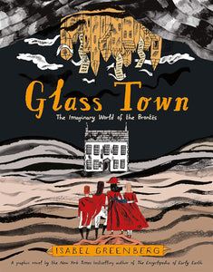 Glass Town: The Imaginary World of the Brontës