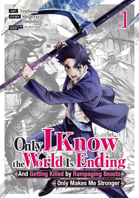 Only I Know the World Is Ending and Getting Killed by Rampaging Beasts Only Makes Me Stronger Volume 1