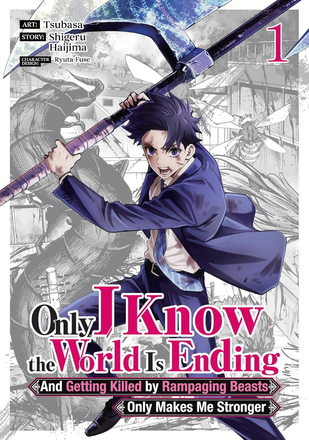 Only I Know the World Is Ending and Getting Killed by Rampaging Beasts Only Makes Me Stronger Volume 1